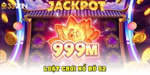Khám phá luật chơi nổ hũ 52